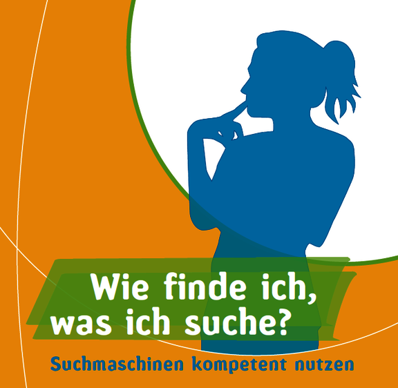Ansicht: Wie finde ich, was ich suche? Suchmaschinen kompetent nutzen (2. Auflage) Zusatzmodul zu Knowhow für junge User  
