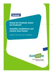 Ansicht: Einmal bei Facebook, immer
bei Facebook Anmelden, Deaktivieren und Löschen eines Kontos Leitfaden zum Schutz der Privatsphäre  