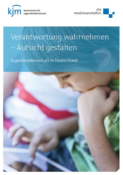 Ansicht: Verantwortung wahrnehmen - Aufsicht gestalten Jugendmedienschutz in Deutschland  