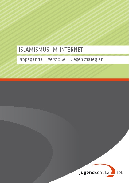 Ansicht: Islamismus im Internet Propaganda - Verstöße - Gegenstrategien  