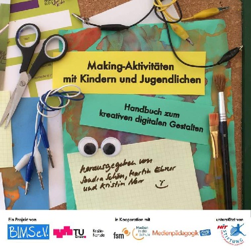 Ansicht: Making Aktivitäten mit Kinder und Jugendlichen Handbuch zum kreativen digitalen Gestalten  