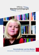 Ansicht: Vorschulkinder und ihre Medien Informationen, Anregungen und Erziehungstipps für Eltern
