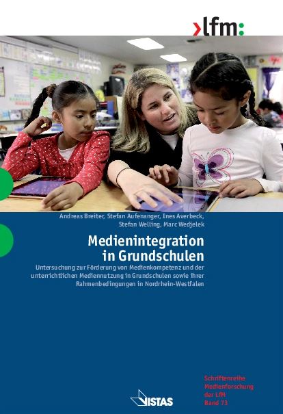 Ansicht: Medienintegration in Grundschulen Untersuchung zur Förderung von Medienkompetenz und der unterrichtlichen Mediennutzung in Grundschulen sowie ihrer Rahmenbedingungen  in Nordrhein-Westfalen  